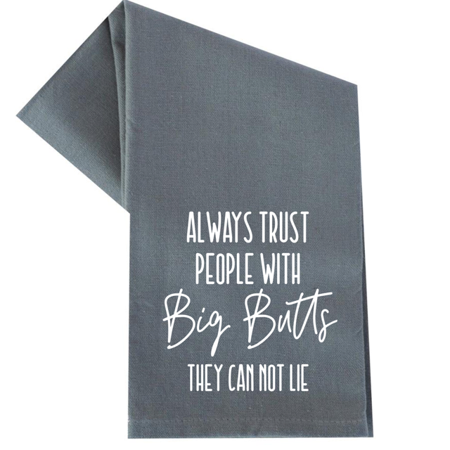 dkhandmade - ALWAYS TRUST PEOPLE WITH BIG BUTTS TEA TOWEL