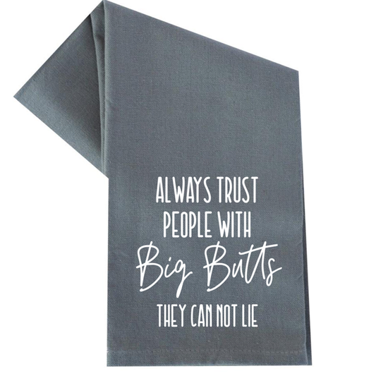dkhandmade - ALWAYS TRUST PEOPLE WITH BIG BUTTS TEA TOWEL