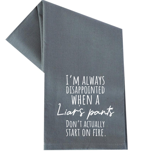 dkhandmade - I'M ALWAYS DISAPOINTED WHEN A LIARS PANTS TEA TOWEL