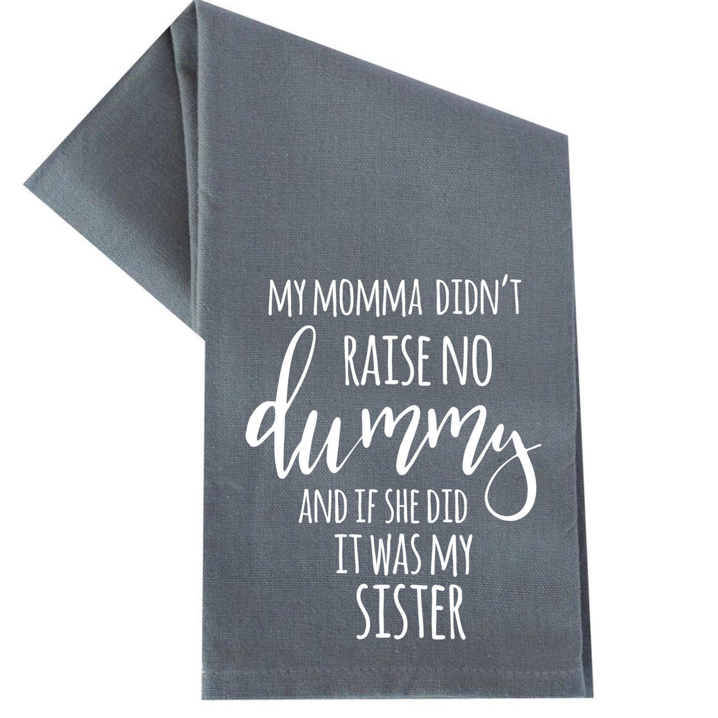 dkhandmade - My Momma Didn't Raise No Dummy Tea Towel