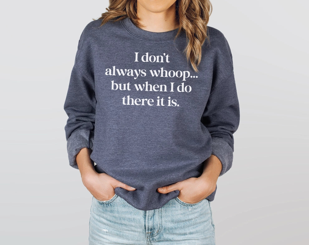 dkhandmade - I DON'T ALWAYS WHOOP Sweatshirts