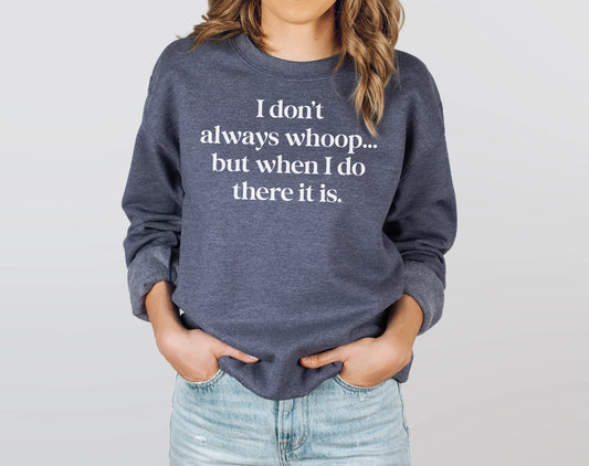 dkhandmade - I DON'T ALWAYS WHOOP Sweatshirts