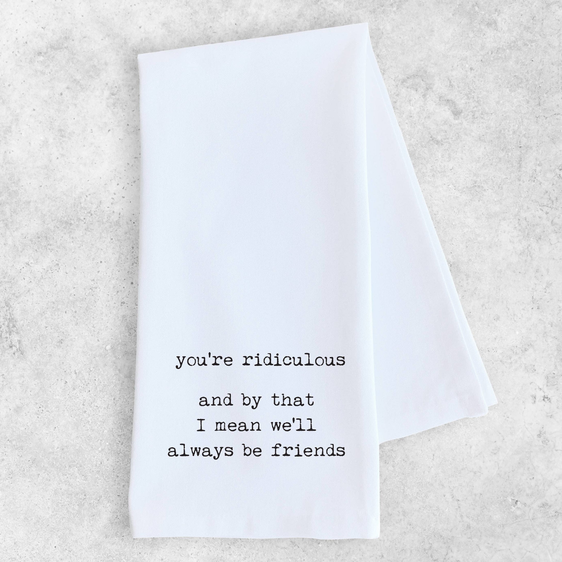 DEV D + CO. - You're Ridiculous - Artisan Tea Towel