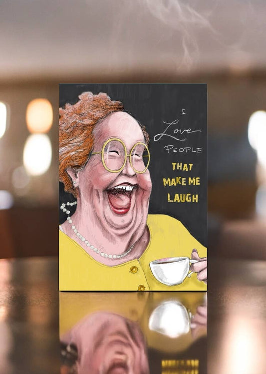 Mark Ludy Art Books & Games - I Love People That Make Me Laugh  Greeting Card