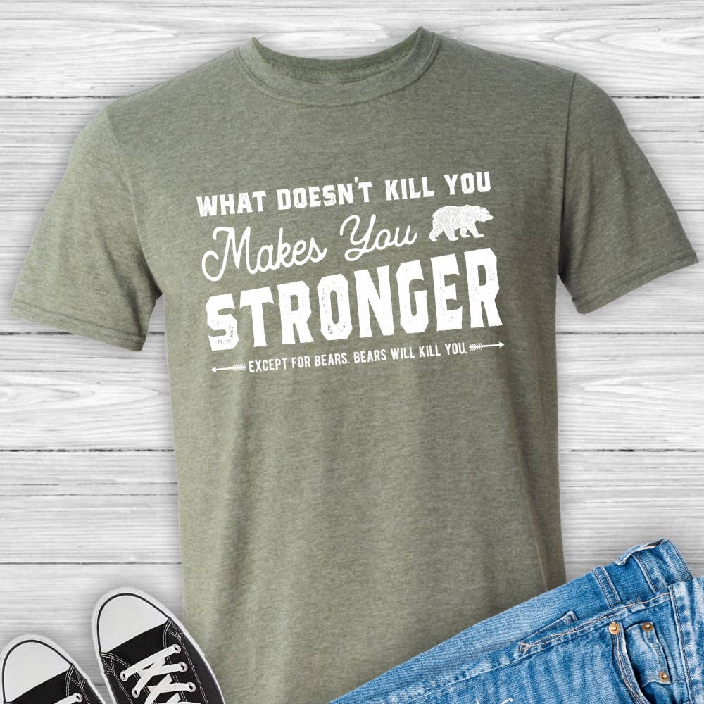 Suzy Swede What Doesn't Kill You Makes You Stronger - Except Bears Army T-Shirt